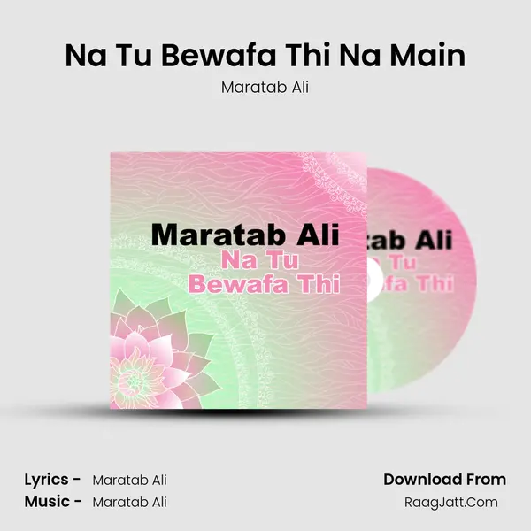 Na Tu Bewafa Thi Na Main MP3 Song by Maratab Ali Cover