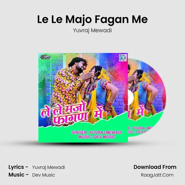 Le Le Majo Fagan Me - Yuvraj Mewadi
