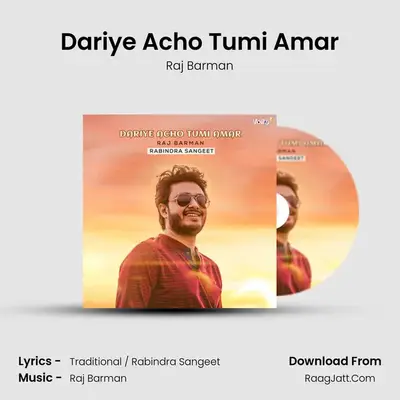 Dariye Acho Tumi Amar - Raj Barman
