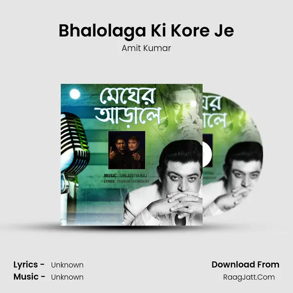 Bhalolaga Ki Kore Je MP3 Song by Amit Kumar Cover