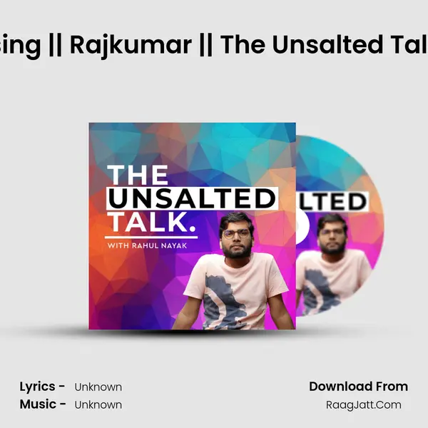 Photography is a blessing || Rajkumar || The Unsalted Talk w/ Rahul Nayak || Epi MP3 Song by  Cover