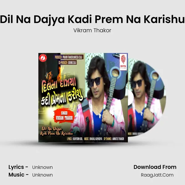 Dil Na Dajya Kadi Prem Na Karishu - Single - 