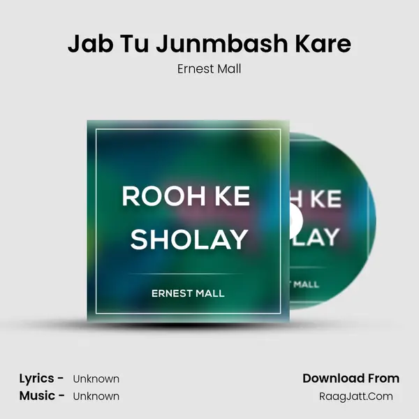 Jab Tu Junmbash Kare MP3 Song by Ernest Mall Cover