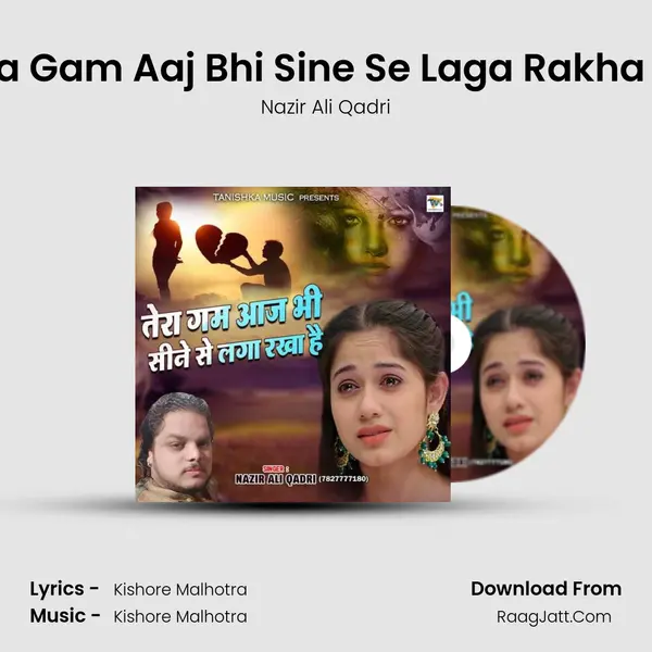 Tera Gam Aaj Bhi Sine Se Laga Rakha Hai mp3 song