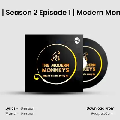 The Modern Monkeys Podcast - season - 2 - The Modern Monkeys
