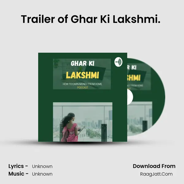 Trailer of 'Ghar Ki Lakshmi'. (my first ever podcast) MP3 Song by  Cover
