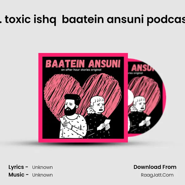 7. toxic ishq ( episode 7 ) baatein ansuni podcast MP3 Song by  Cover