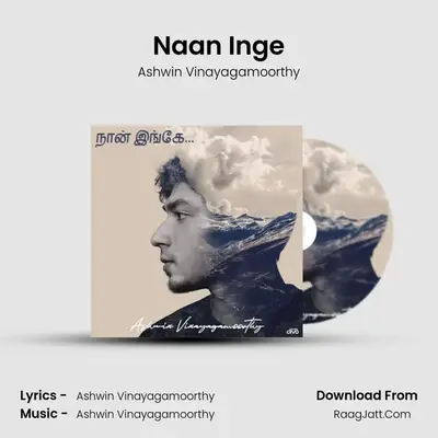 Naan Inge - Ashwin Vinayagamoorthy