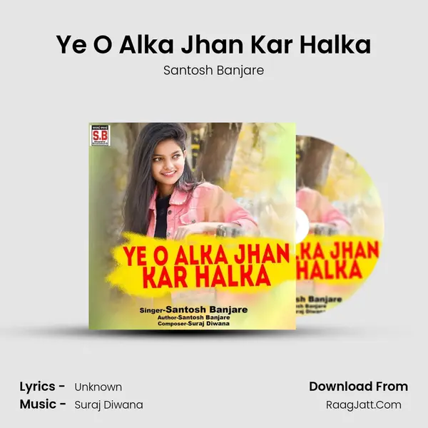 Ye O Alka Jhan Kar Halka MP3 Song by Santosh Banjare Cover