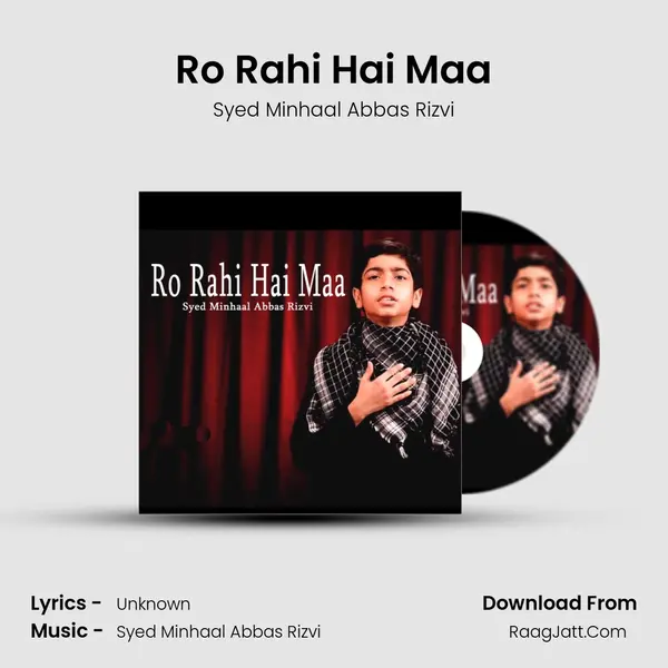 Ro Rahi Hai Maa - Syed Minhaal Abbas Rizvi