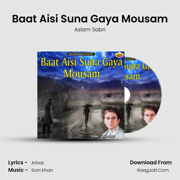 Baat Aisi Suna Gaya Mousam - Aslam Sabri