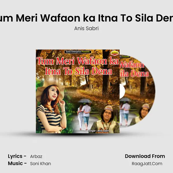 Tum Meri Wafaon ka Itna To Sila Dena - Anis Sabri