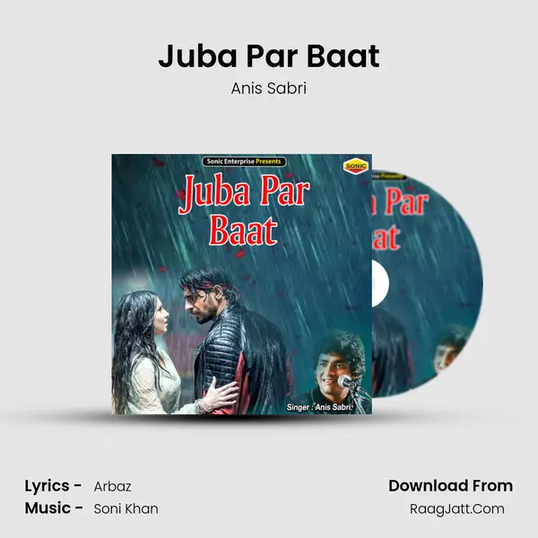 Juba Par Baat - Anis Sabri