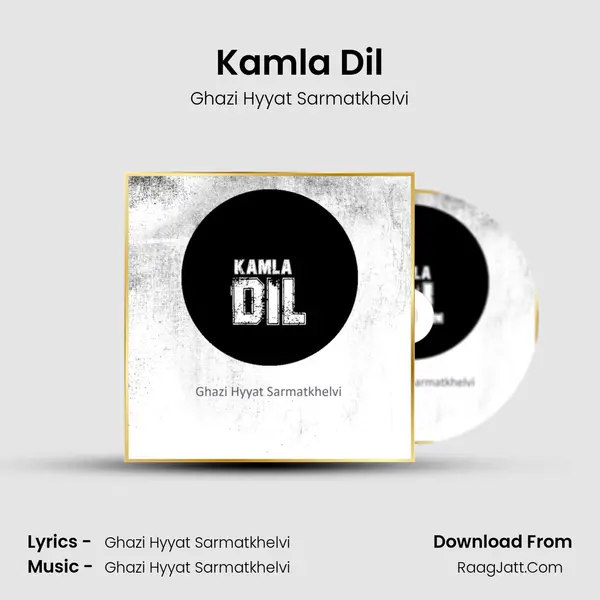 Kamla Dil MP3 Song by Ghazi Hyyat Sarmatkhelvi Cover