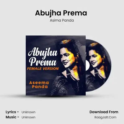 Abujha Prema (Female Version) - Asima Panda