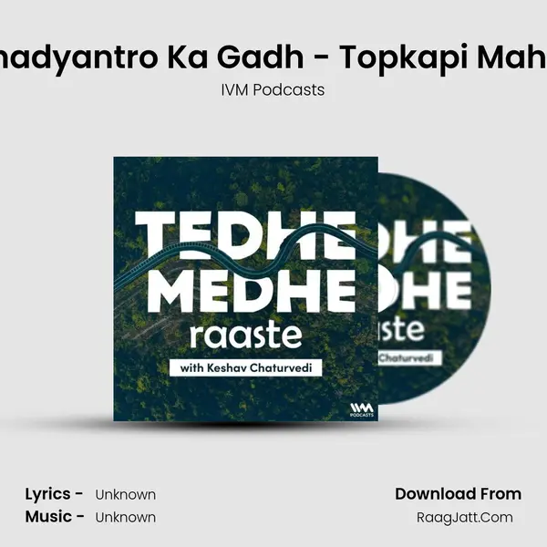 Shadyantro Ka Gadh - Topkapi Mahal MP3 Song by IVM Podcasts Cover