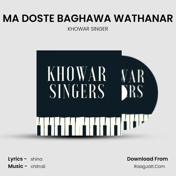MA DOSTE BAGHAWA WATHANAR MP3 Song by KHOWAR SINGER Cover