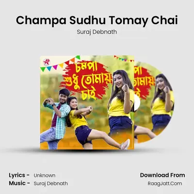 Champa Sudhu Tomay Chai - Suraj Debnath
