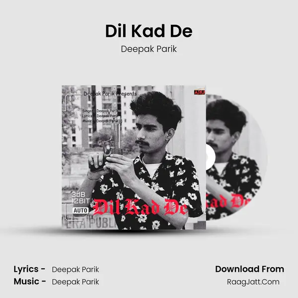 Dil Kad De MP3 Song by Deepak Parik Cover
