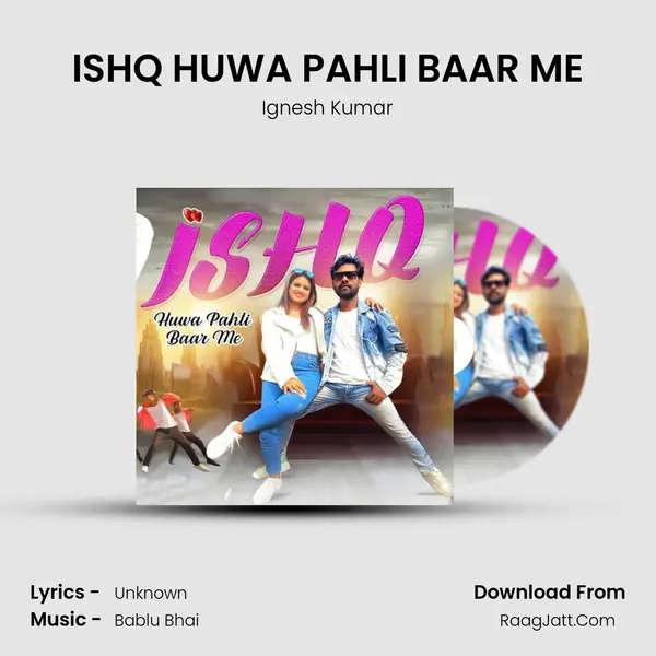 ISHQ HUWA PAHLI BAAR ME - Ignesh Kumar