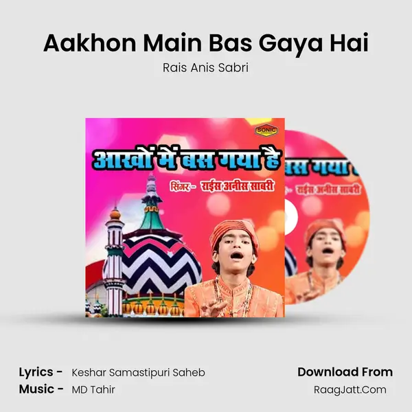 Aakhon Main Bas Gaya Hai - Rais Anis Sabri
