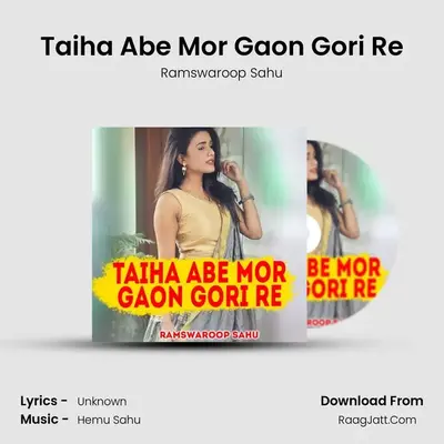Taiha Abe Mor Gaon Gori Re MP3 Song by Ramswaroop Sahu Cover