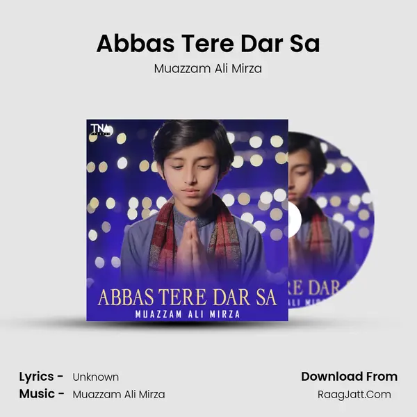 Abbas Tere Dar Sa MP3 Song by Muazzam Ali Mirza Cover