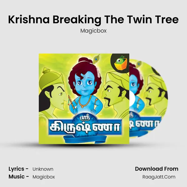 Krishna Breaking The Twin Tree MP3 Song by Magicbox Cover