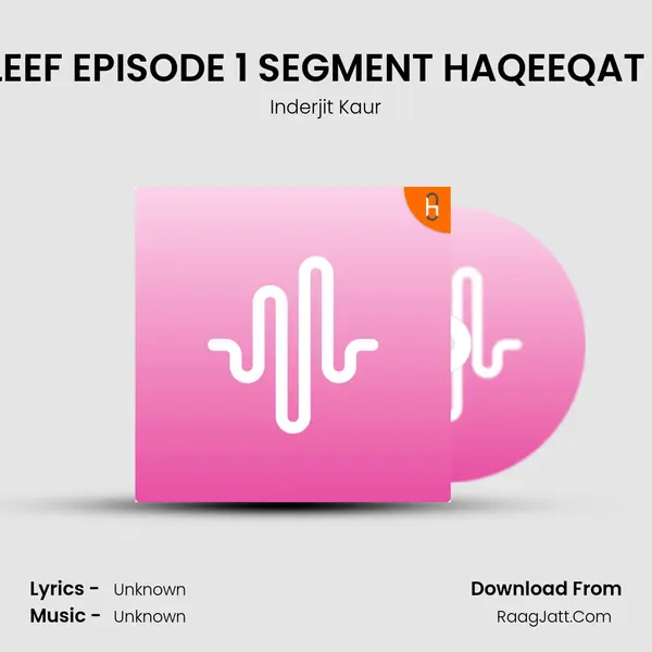 Episode 38 TAQLEEF EPISODE 1 SEGMENT HAQEEQAT FROM JEELEABHI MP3 Song by Inderjit Kaur Cover