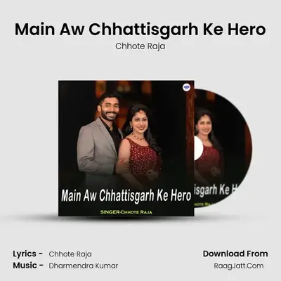 Main Aw Chhattisgarh Ke Hero MP3 Song by Chhote Raja Cover