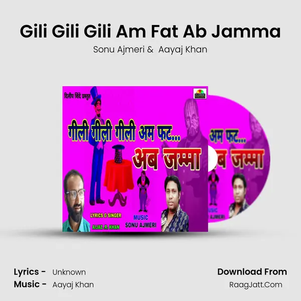 Gili Gili Gili Am Fat Ab Jamma - Sonu Ajmeri