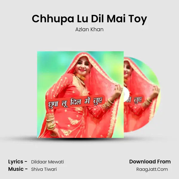Chhupa Lu Dil Mai Toy - Azlan Khan