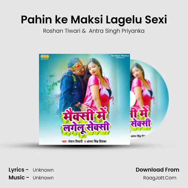 Pahin ke Maksi Lagelu Sexi MP3 Song by Roshan Tiwari Cover