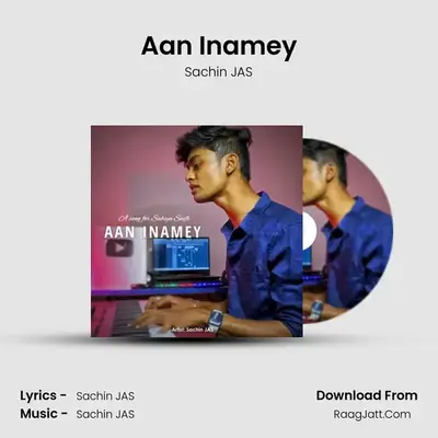 Aan Inamey MP3 Song by Sachin JAS Cover