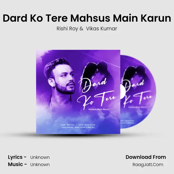 Dard Ko Tere Mahsus Main Karun mp3 song