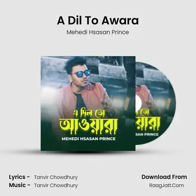 A Dil To Awara (Male Version) - Mehedi Hsasan Prince
