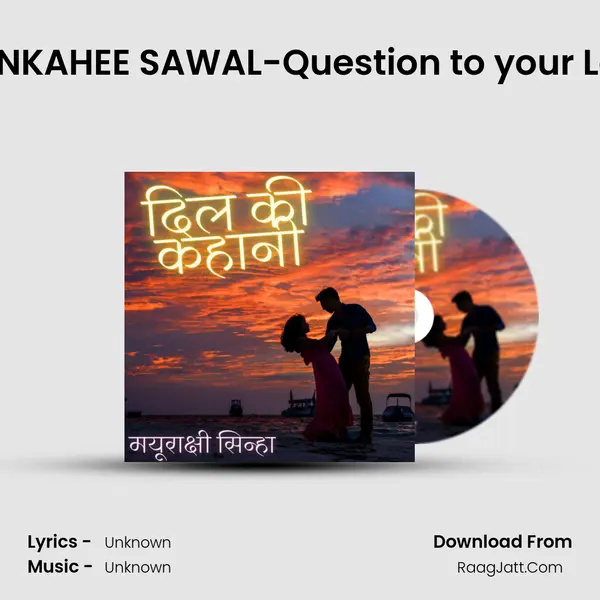 KUCH ANKAHEE SAWAL-Question to your Lost love MP3 Song by  Cover