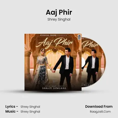 Aaj Phir - Shrey Singhal