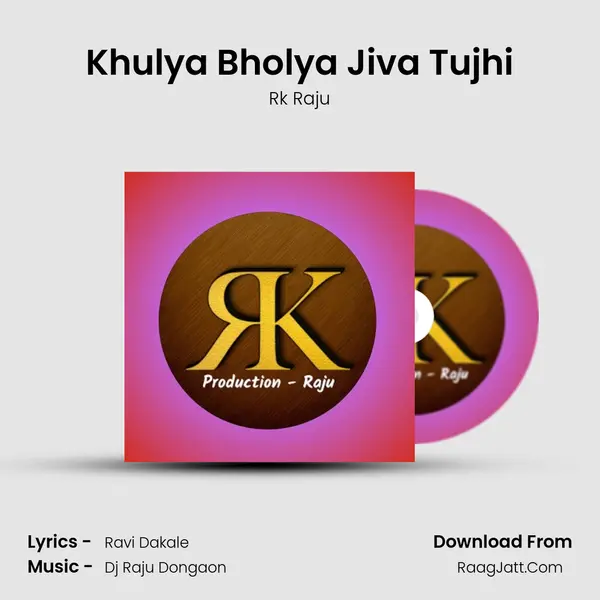 Khulya Bholya Jiva Tujhi - Rk Raju