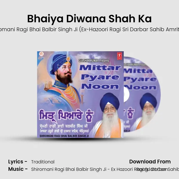 Bhaiya Diwana Shah Ka MP3 Song by Shiromani Ragi Bhai Balbir Singh Ji (Ex-Hazoori Ragi Sri Darbar Sahib Amritsar) Cover