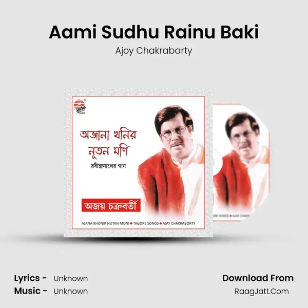 Aami Sudhu Rainu Baki MP3 Song by Ajoy Chakrabarty Cover