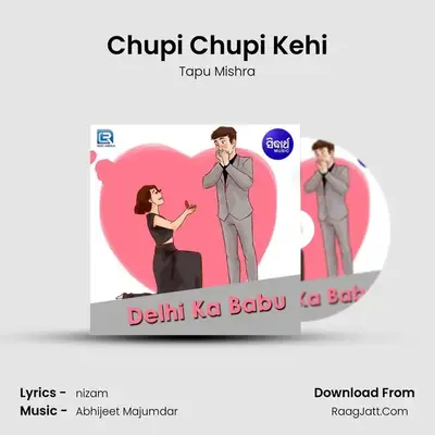 Chupi Chupi Kehi MP3 Song by Tapu Mishra Cover