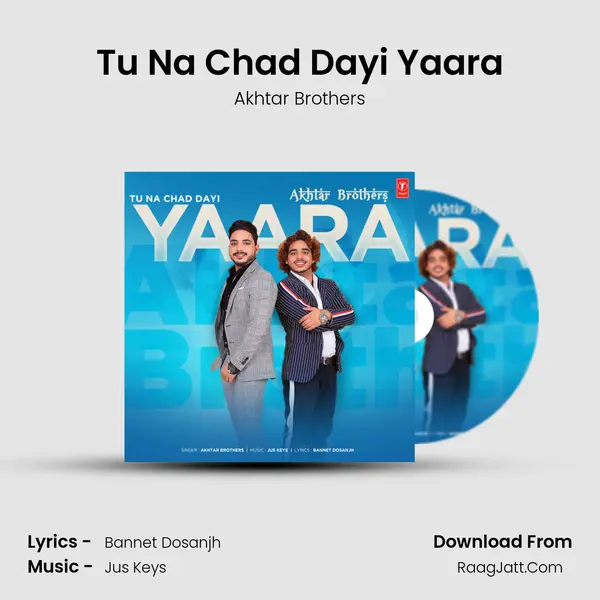 Tu Na Chad Dayi Yaara MP3 Song by Akhtar Brothers Cover
