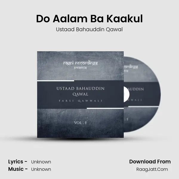 Do Aalam Ba Kaakul MP3 Song by Ustaad Bahauddin Qawal Cover