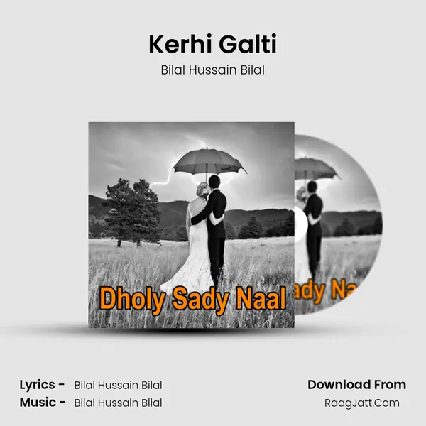 Kerhi Galti MP3 Song by Bilal Hussain Bilal Cover
