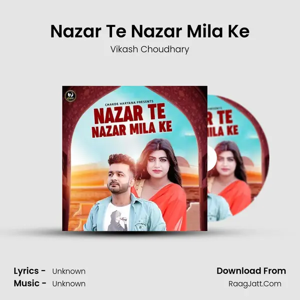 Nazar Te Nazar Mila Ke - Vikash Choudhary