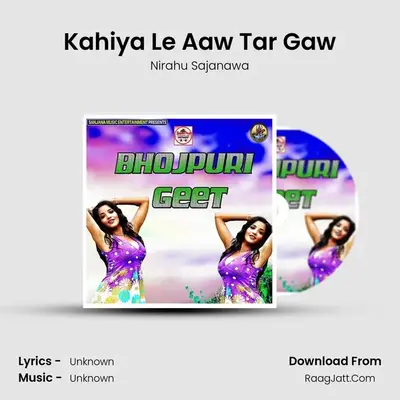 Kahiya Le Aaw Tar Gaw MP3 Song by Nirahu Sajanawa Cover