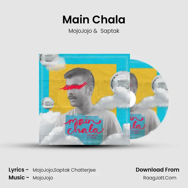Main Chala MP3 Song by MojoJojo Cover