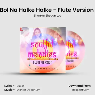 Bol Na Halke Halke - Flute Version (Instrumental) MP3 Song by Shankar Ehsaan Loy Cover
