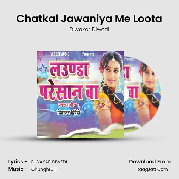 Chatkal Jawaniya Me Loota MP3 Song by Diwakar Diwedi Cover